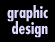 Graphic Design